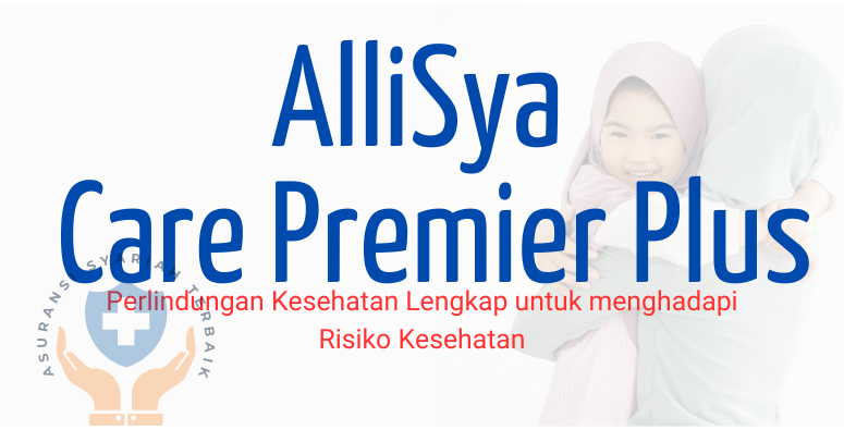 AlliSya Care Premier Plus - AsuransiSyariahTerbaik.id